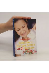 Fatburner - die 100 besten ALDI-Rezepte