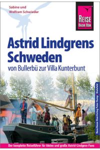 Astrid Lindgrens Schweden  - Von Bullerbü zur Villa Kunterbunt