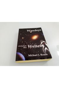Wandern zwischen den Welten  - Michael J. Roads ; Übersetzung: Elisabeth Karsten, Oliver Scheuvens