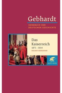 Handbuch der deutschen Geschichte in 24 Bänden. Bd. 16: Das Kaiserreich (1871-1914)