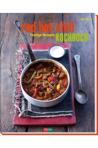 Red Hot Chili-Kochbuch: Feurige Rezepte