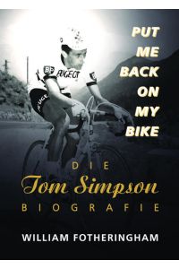 Put me back on my bike - Die Tom-Simpson-Biografie