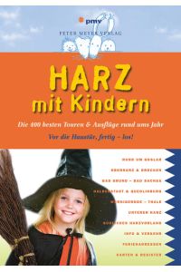 Harz mit Kindern: Die 400 besten Touren & Ausflüge rund ums Jahr (Freizeiführer mit Kindern) (Freizeitführer mit Kindern)
