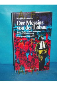 Der Messias von der Lobau : Peter Waller und die Arbeitslosen der Zwischenkriegszeit , ein Roman-Biographie