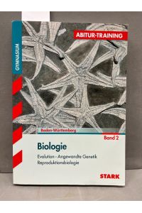 Biologie; Teil: 2. Evolution - Angewandte Genetik Reproduktionsbiologie.   - Abitur-Training Biologie : Gymnasium