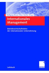 Internationales Management  - Betriebswirtschaftslehre der internationalen Unternehmung