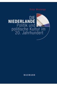 Die Niederlande  - Politik und politische Kultur im 20. Jahrhundert