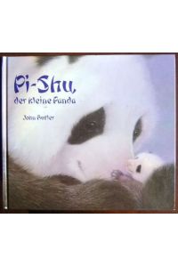 Pi-Shu, der kleine Panda  - : Aus dem Engl. von Urte Fiutak.