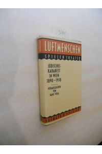 Luftmenschen spielen Theater.   - Jüdisches Kabarett in Wien 1890 - 1938.