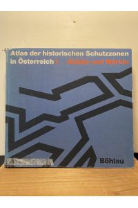 Atlas der historischen Schutzzonen in Österreich, Bd. 1, Städte und Märkte.