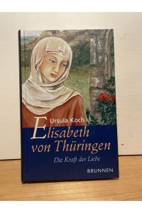 Elisabeth von Thüringen, Die Kraft der Liebe