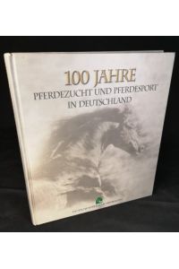 100 Jahre Pferdezucht und Pferdesport in Deutschland  - Deutsche Reiterliche Vereinigung. Text Susanne Hennig