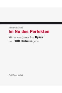 Im Nu des Perfekten: Werke von James Lee Byars und 100 Haiku für jetzt (KleineBibliothek)  - Werke von James Lee Byars und 100 Haiku für jetzt
