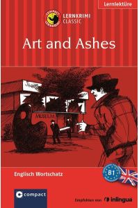 Art and Ashes: Englisch B1 (Compact Lernkrimi Classic)  - Englisch B1