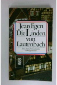 Die Linden von Lautenbach: Eine deutsch-französische Lebensgeschichte  - Eine deutsch-französische Lebensgeschichte
