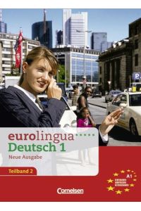 eurolingua - Deutsch als Fremdsprache - Neue Ausgabe: A1: Teilband 2 - Kurs- und Arbeitsbuch  - Kurs- und Arbeitsbuch