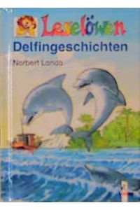Leselöwen-Delfingeschichten  - Norbert Landa. Zeichn. von Bernhard Oberdieck