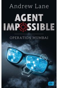 AGENT IMPOSSIBLE - Operation Mumbai (Die AGENT IMPOSSIBLE-Reihe, Band 1)  - Andrew Lane ; aus dem Englischen von Tanja Ohlsen