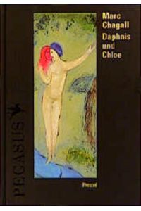 Daphnis und Chloe  - Longus. Mit Farbtaf. nach den Lithogr. von Marc Chagall. [Übers. aus dem Altgriech. von Ludwig Wolde]