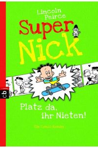 Super Nick - Platz da, ihr Nieten!: Ein Comic-Roman Band 3 (Die Super Nick-Reihe, Band 3)  - Ein Comic-Roman Band 3