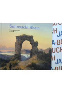 Sehnsucht Rhein: Rheinlandschaften in der Malerei