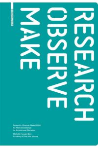 Research - Observe - Make: An Alternative Manual for Architectural Education