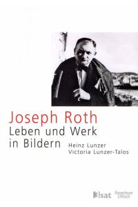 Joseph Roth: Leben und Werk in Bildern  - Leben und Werk in Bildern