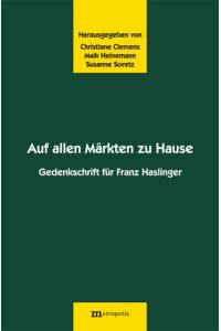 Auf allen Märkten zu Hause  - Gedenkschrift für Franz Haslinger