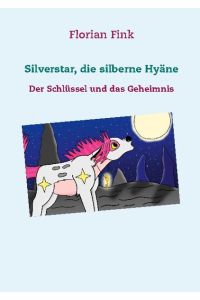 Silverstar, die silberne Hyäne  - Der Schlüssel und das Geheimnis
