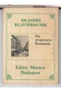 300 Jahre Klaviermusik: Die progressive Romantik.