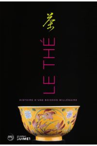 Le Thé.   - Histoire d'une boisson millénaire. Exposition, musée des arts asiatiques Guimet, 3 octobre 2012 au 7 janvier 2013