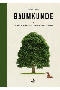 Meine kleine Baumkunde: Ein Buch zum Entdecken, Bestimmen und Bewahren - Der perfekte Begleiter für Wald und Natur  - Ein Buch zum Entdecken, Bestimmen und Bewahren - Der perfekte Begleiter für Wald und Natur
