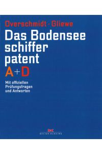 Das Bodensee-Schifferpatent A + D: Mit offiziellen Prüfungsfragen und Antworten