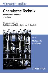 Winnacker-Küchler: Chemische Technik: Prozesse und Produkte. Band 1: Methodische Grundlagen (Winnacker, Chemische Technik (Vch))