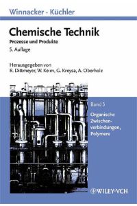 Winnacker-Küchler: Chemische Technik: Prozesse und Produkte. Band 5: Organische Zwischenverbindungen, Polymere (Winnacker, Chemische Technik (Vch))