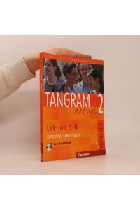 Tangram aktuell : Deutsch als Fremdsprache. 2, Kursbuch + Arbeitsbuch, Lektion 5-8, Niveaustufe A2