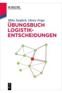 Übungsbuch Logistik-Entscheidungen (De Gruyter Studium)