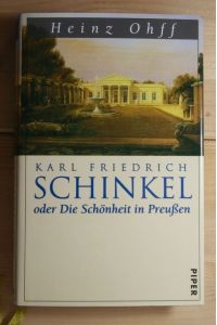 Karl Friedrich Schinkel oder Die Schönheit in Preußen  - Mit 38 Abbildungen