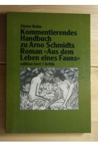 Kommentierendes Handbuch zu Arno Schmidts Roman Aus dem Leben eines Fauns