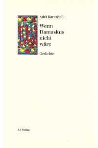 Wenn Damaskus nicht wäre: Gedichte: Gedichte. Nachw. v. Heinz Czechowski