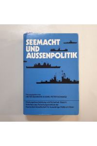 Seemacht und Außenpolitik (=Rüstungsbeschränkung und Sicherheit Band 11)