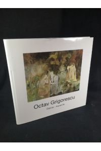 Octav Grigorescu  - Ölbilder, Aquarelle
