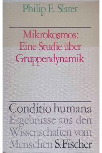 Mikrokosmos : Eine Studie über Gruppendynamik.   - Conditio humana