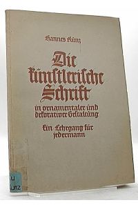 Die künstlerische Schrift in ornamentaler und dekorativer Gestaltung : Ein Lehrgang f. jedermann.