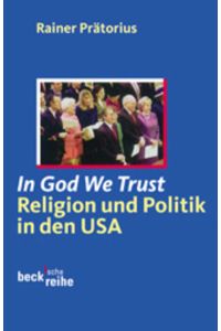 In God We Trust: Religion und Politik in den USA  - Religion und Politik in den USA
