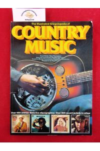 The illustrated Encyclopedia of Country Music. Over 450 entries - Selective discographies - Over 300 record jackets in colour.