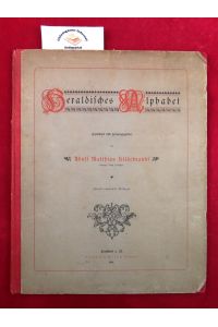 Heraldisches Alphabet. Gezeichnet und herausgegeben von Ad. M. Hildebrandt. ZWEITE veränderte und vermehrte Auflage.