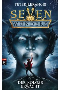 Seven Wonders - Der Koloss erwacht (Die Seven Wonders-Reihe, Band 1)  - [Bd. 1]. Der Koloss erwacht