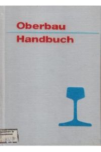 Oberbau Handbuch. Oberbauarten und Oberbaumaterialien für Gleise.