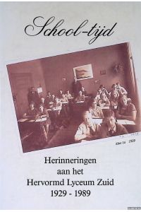 School-tijd: herinneringen aan het Hervormd Lyceum Zuid 1929-1989